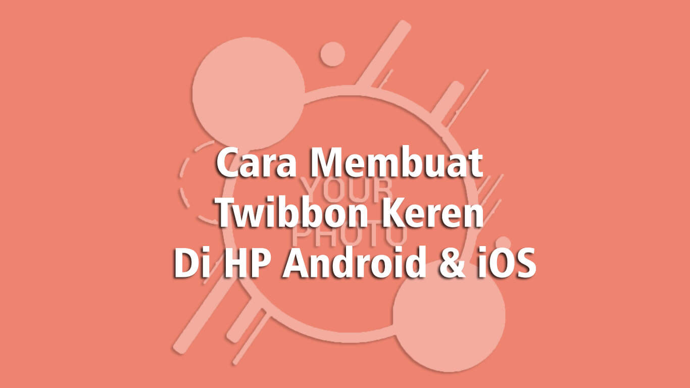 Cara Membuat Twibbon Keren Di HP Android & IOS Dengan Mudah